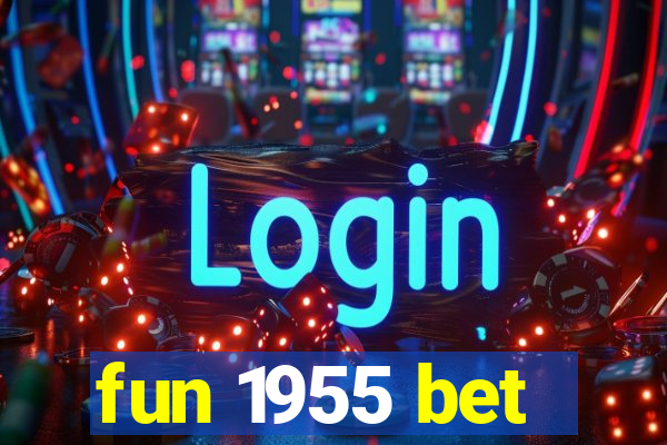 fun 1955 bet